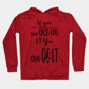 If You Can Dream it You Can Do it Hoodie